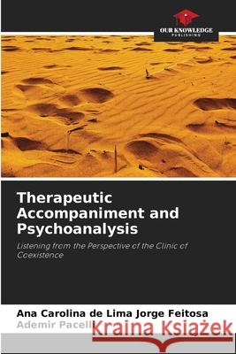 Therapeutic Accompaniment and Psychoanalysis de Lima Jorge Feitosa, Ana Carolina, Pacelli, Ademir 9786209005244