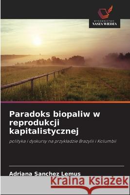 Paradoks biopaliw w reprodukcji kapitalistycznej Sanchez Lemus, Adriana 9786209005343