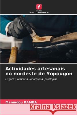 Actividades artesanais no nordeste de Yopougon BAMBA, Mamadou 9786209005428