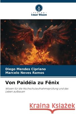 Von Paidéia zu Fênix Mendes Cipriano, Diego, Neves Ramos, Marcelo 9786209005640