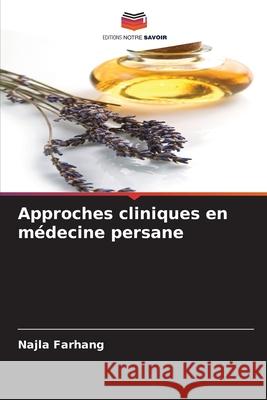 Approches cliniques en médecine persane Farhang, Najla 9786209005862