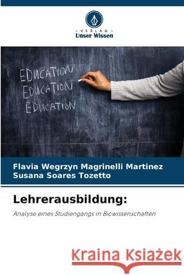 Lehrerausbildung: Wegrzyn Magrinelli Martinez, Flavia, Tozetto, Susana Soares 9786209006128 Verlag Unser Wissen