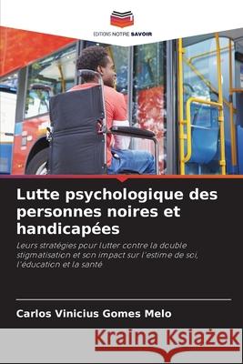 Lutte psychologique des personnes noires et handicapées Melo, Carlos Vinicius Gomes 9786209006890