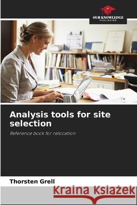 Analysis tools for site selection Grell, Thorsten 9786209007491
