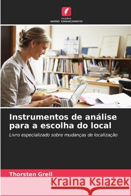 Instrumentos de análise para a escolha do local Grell, Thorsten 9786209007521
