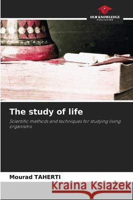 The study of life Taherti, Mourad 9786209007798 Our Knowledge Publishing