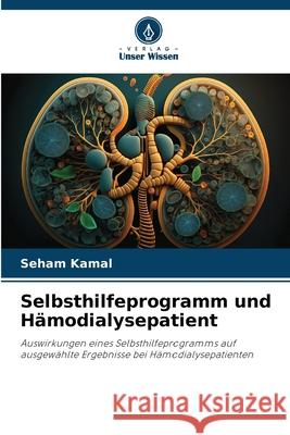 Selbsthilfeprogramm und Hämodialysepatient Kamal, Seham 9786209007927 Verlag Unser Wissen