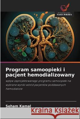 Program samoopieki i pacjent hemodializowany Kamal, Seham 9786209007958 Wydawnictwo Nasza Wiedza