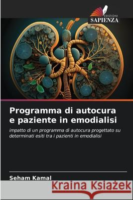 Programma di autocura e paziente in emodialisi Kamal, Seham 9786209007965 Edizioni Sapienza