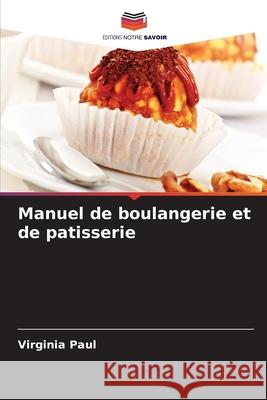 Manuel de boulangerie et de patisserie Paul, Virginia 9786209008221