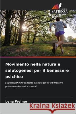 Movimento nella natura e salutogenesi per il benessere psichico Weiner, Lena 9786209008368