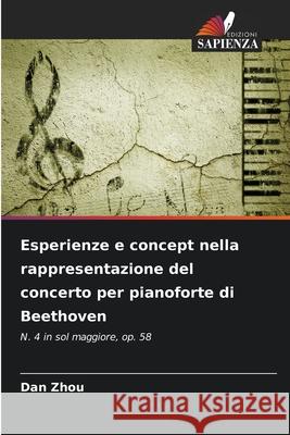 Esperienze e concept nella rappresentazione del concerto per pianoforte di Beethoven Zhou, Dan 9786209008726