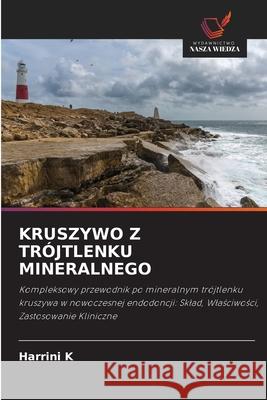 KRUSZYWO Z TRÓJTLENKU MINERALNEGO K, Harrini 9786209009099 Wydawnictwo Nasza Wiedza