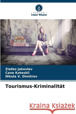 Tourismus-Kriminalität Jakovlev, Zlatko, Koteskli, Cane, Dimitrov, Nikola V. 9786209009181