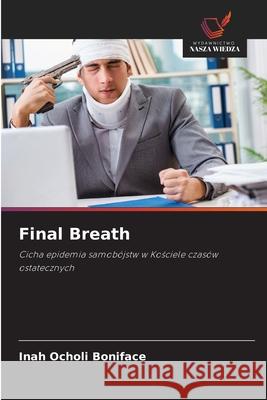 Final Breath Ocholi Boniface, Inah 9786209009624 Wydawnictwo Nasza Wiedza