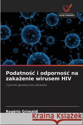 Podatnosc i odpornosc na zakazenie wirusem HIV Grimaldi, Rogério 9786209010187 Wydawnictwo Nasza Wiedza