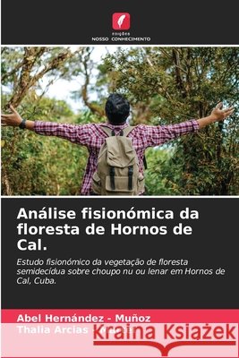 Análise fisionómica da floresta de Hornos de Cal. Hernandez - Muñoz, Abel, Arcias - Martel, Thalia 9786209010293 Edições Nosso Conhecimento