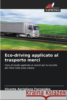 Eco-driving applicato al trasporto merci Aprigliano Fernandes, Vicente 9786209010361