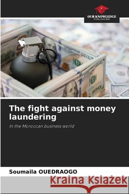 The fight against money laundering Ouedraogo, Soumaïla 9786209010576 Our Knowledge Publishing