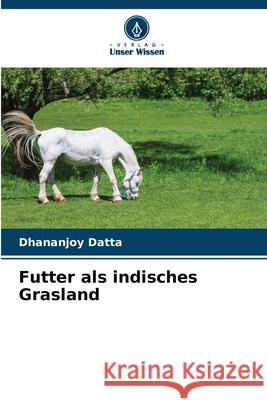 Futter als indisches Grasland Datta, Dhananjoy 9786209011108