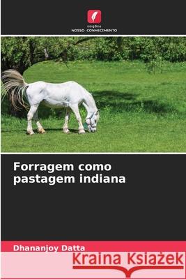 Forragem como pastagem indiana Datta, Dhananjoy 9786209011153