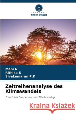 Zeitreihenanalyse des Klimawandels N, Mani, S, Rithika, P.K, Sivakumaran 9786209011993