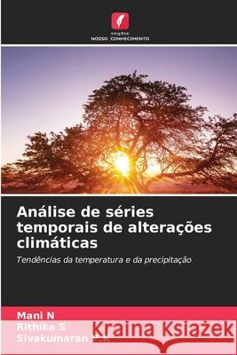 Análise de séries temporais de alterações climáticas N, Mani, S, Rithika, P.K, Sivakumaran 9786209012082
