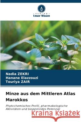Minze aus dem Mittleren Atlas Marokkos ZEKRI, Nadia, ELAZZOUZI, Hanane, ZAIR, Touriya 9786209012365 Verlag Unser Wissen