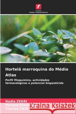 Hortelã marroquina do Médio Atlas ZEKRI, Nadia, ELAZZOUZI, Hanane, ZAIR, Touriya 9786209012419 Edições Nosso Conhecimento