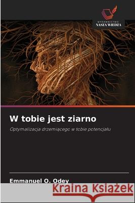 W tobie jest ziarno Odey, Emmanuel O. 9786209012570 Wydawnictwo Nasza Wiedza
