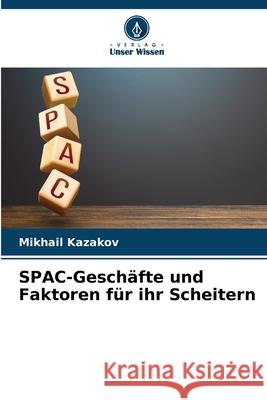 SPAC-Geschäfte und Faktoren für ihr Scheitern Kazakov, Mikhail 9786209012839