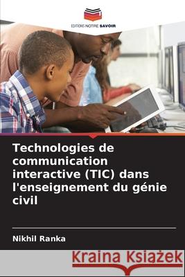 Technologies de communication interactive (TIC) dans l'enseignement du génie civil Ranka, Nikhil 9786209013263