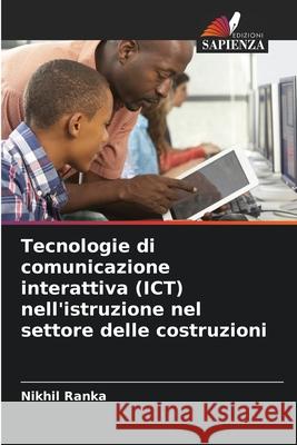 Tecnologie di comunicazione interattiva (ICT) nell'istruzione nel settore delle costruzioni Ranka, Nikhil 9786209013270