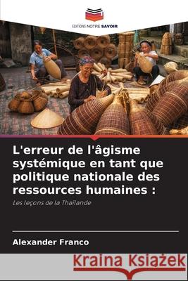 L'erreur de l'âgisme systémique en tant que politique nationale des ressources humaines : Franco, Alexander 9786209013393