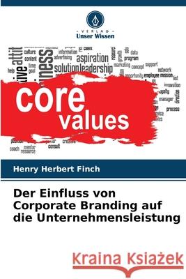 Der Einfluss von Corporate Branding auf die Unternehmensleistung Finch, Henry Herbert 9786209014055
