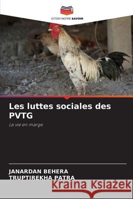 Les luttes sociales des PVTG Behera, Janardan, PATRA, TRUPTIREKHA 9786209014062 Editions Notre Savoir