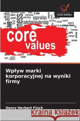 Wplyw marki korporacyjnej na wyniki firmy Finch, Henry Herbert 9786209014130