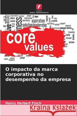 O impacto da marca corporativa no desempenho da empresa Finch, Henry Herbert 9786209014161