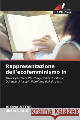 Rappresentazione dell'ecofemminismo in ATTAR, Hidaya, SERIR, Ilhem 9786209014307 Edizioni Sapienza
