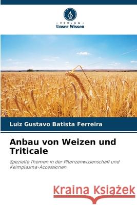 Anbau von Weizen und Triticale Batista Ferreira, Luiz Gustavo 9786209014581