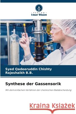Synthese der Gassensorik Chishty, Syed Qadeeruddin, B.B., Rajeshaikh 9786209014697 Verlag Unser Wissen