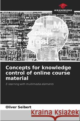 Concepts for knowledge control of online course material Seibert, Oliver 9786209014987
