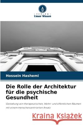 Die Rolle der Architektur für die psychische Gesundheit Hashemi, Hossein 9786209015052