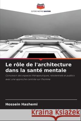 Le rôle de l'architecture dans la santé mentale Hashemi, Hossein 9786209015076