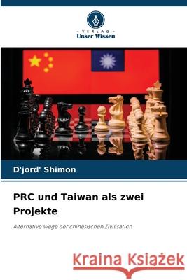 PRC und Taiwan als zwei Projekte Shimon, D'jord' 9786209015236 Verlag Unser Wissen