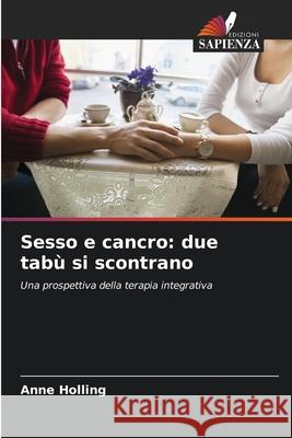 Sesso e cancro: due tabù si scontrano Holling, Anne 9786209016103