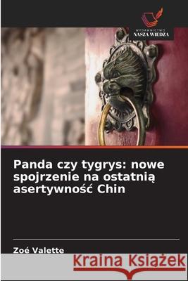 Panda czy tygrys: nowe spojrzenie na ostatnia asertywnosc Chin Valette, Zoé 9786209016189