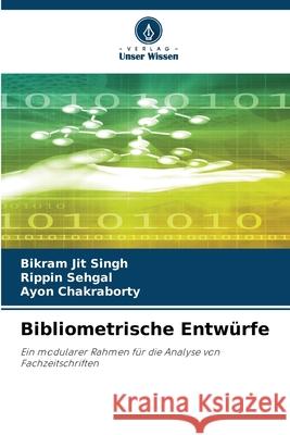 Bibliometrische Entwürfe Singh, Bikram Jit, Sehgal, Rippin, Chakraborty, Ayon 9786209016509