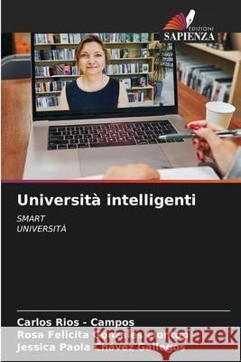 Università intelligenti Rios - Campos, Carlos, Gonzáles Llontop, Rosa Felicita, Chávez Gallegos, Jessica Paola 9786209016738