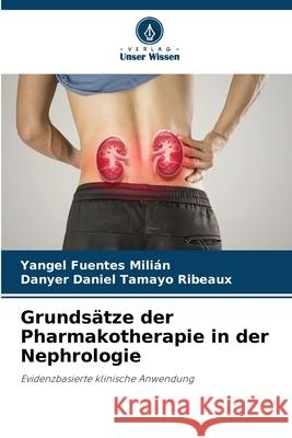 Grundsätze der Pharmakotherapie in der Nephrologie Fuentes Milián, Yangel, Tamayo Ribeaux, Danyer Daniel 9786209017513 Verlag Unser Wissen